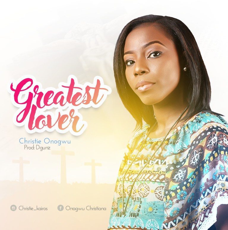 MUSIC-Christie-Onogwu-Greatest-Lover
