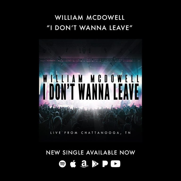 William McDowell – I Don’t Wanna Leave