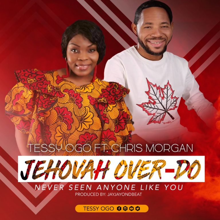 Tessy Ogo ft Chris Morgan - Jehovah Over Do