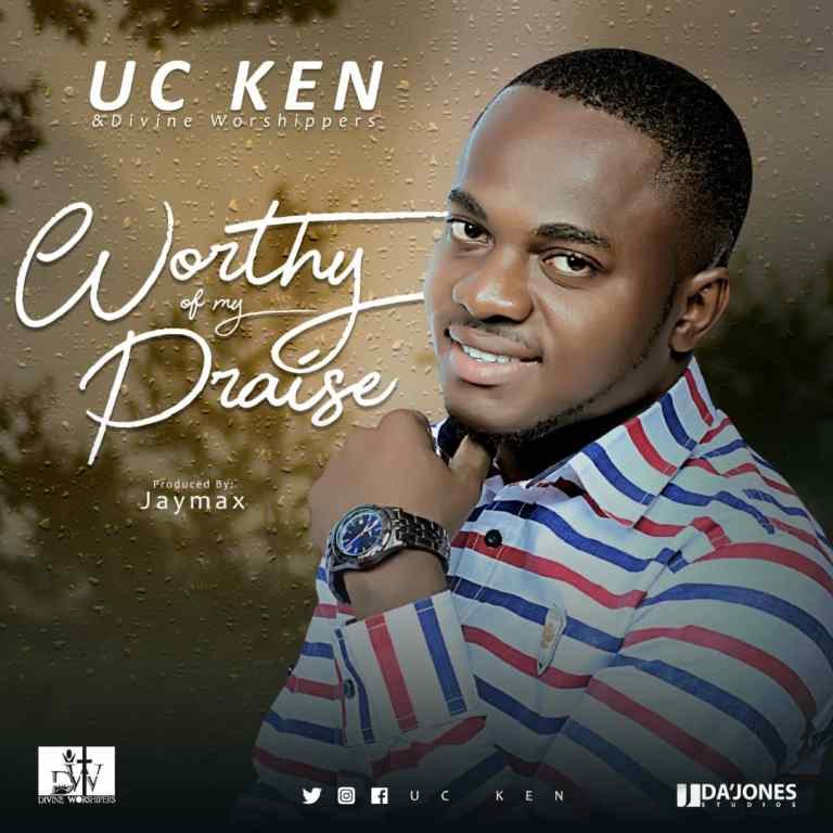 UC-Ken-Divine-Worshippers-Worthy-of-my-Praise