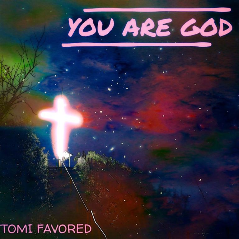 You are God - Tomi Favored