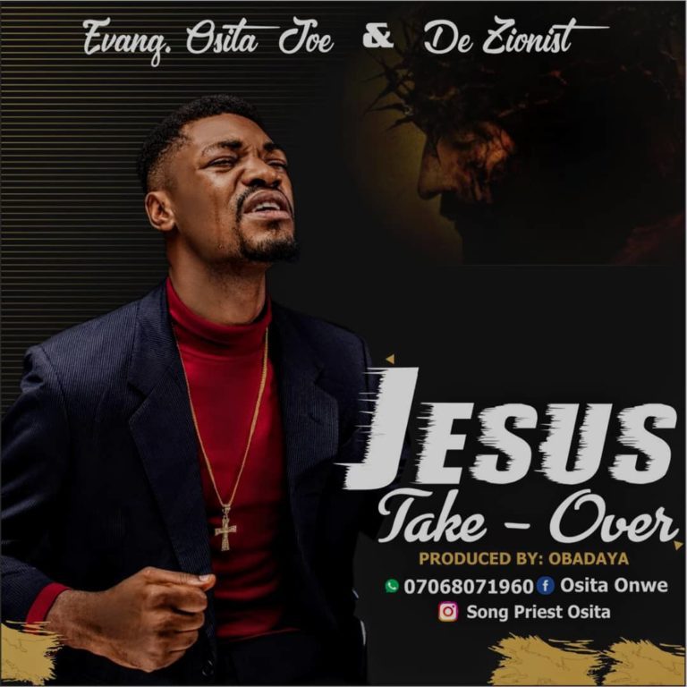 Jesus Take Over by Evangelist Osita Joe featuring De Zionist