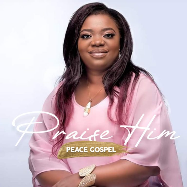 Peace Gospel - Praise Him