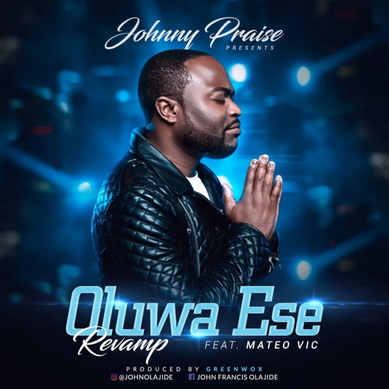 Johnny Praise - “Oluwa Ese Revamp”