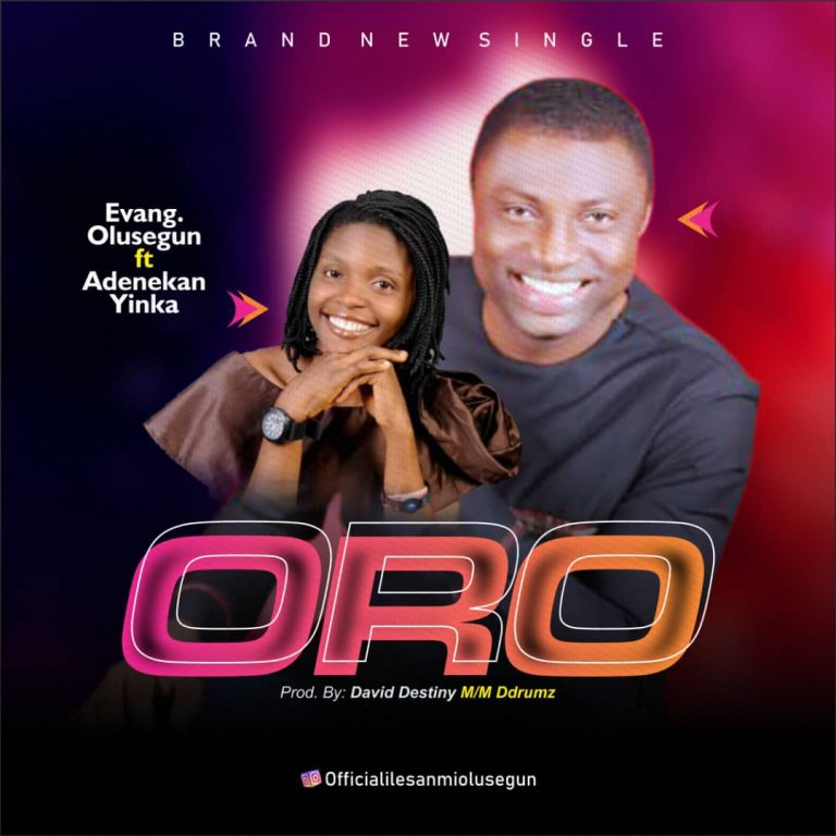 Oro by Evang. Olusegun Ft. Adenekan yinka. www.Greatgospelmusic.com.ng