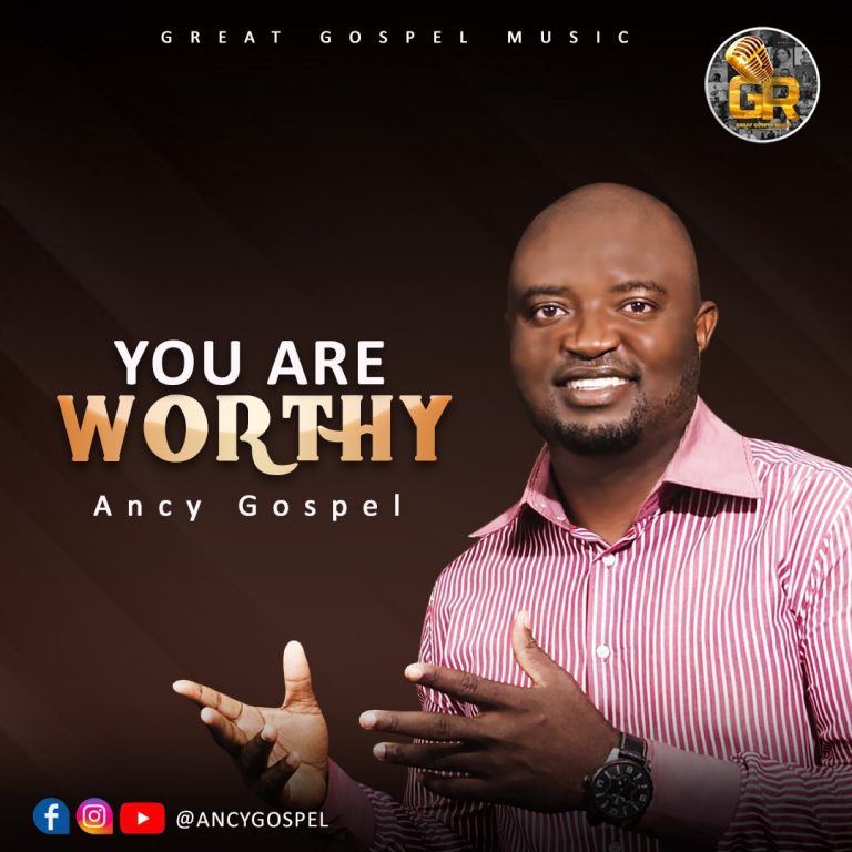 YOU ARE WORTHY by Ancy Gospel