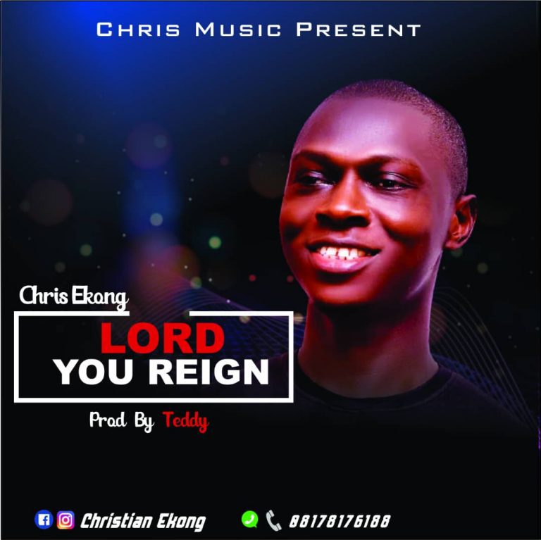 Chris Ekong -LORD YOU REIGN