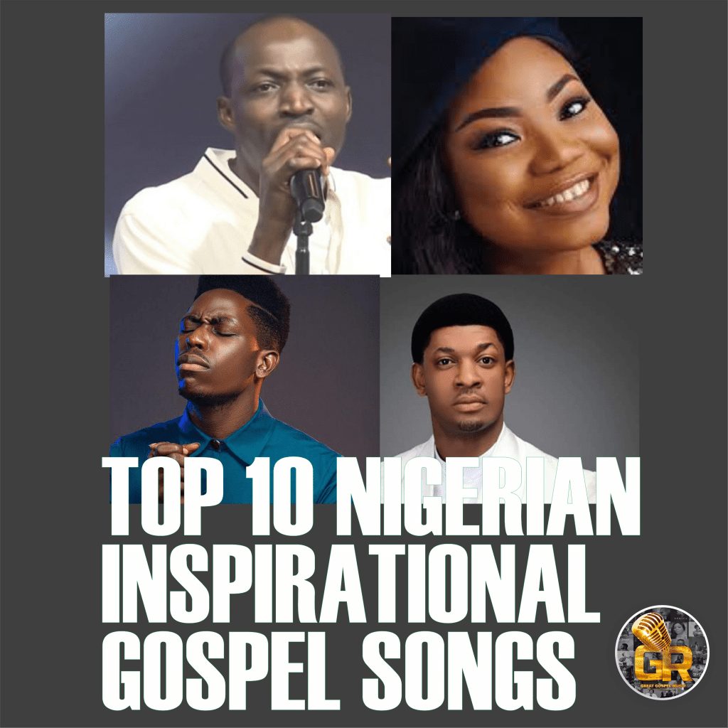 TOP 10 NIGERIAN INSPIRATIONAL GOSPEL SONG
