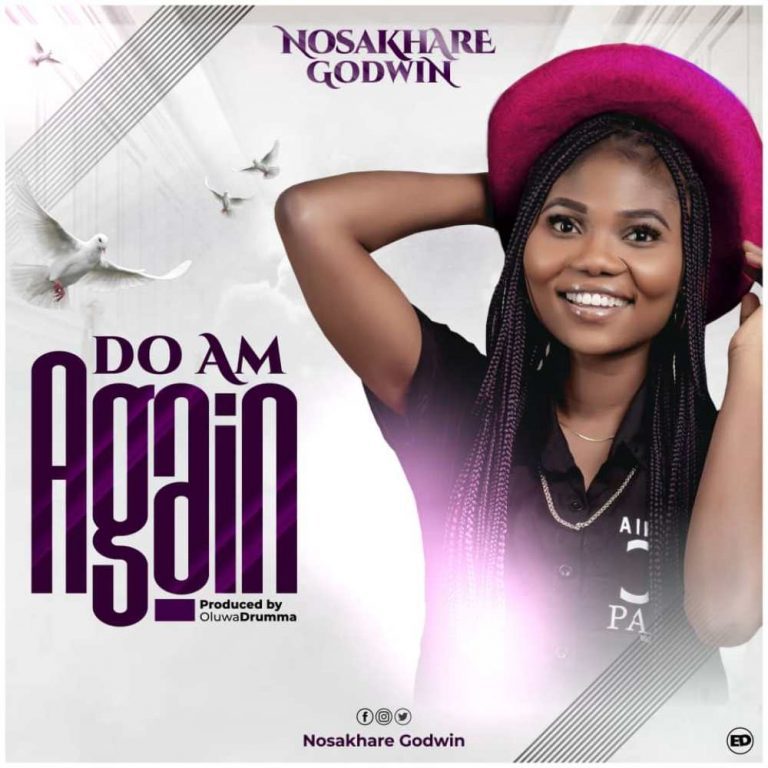 Nosakhare Godwin - Do Am Again www.Greatgospelmusic.net
