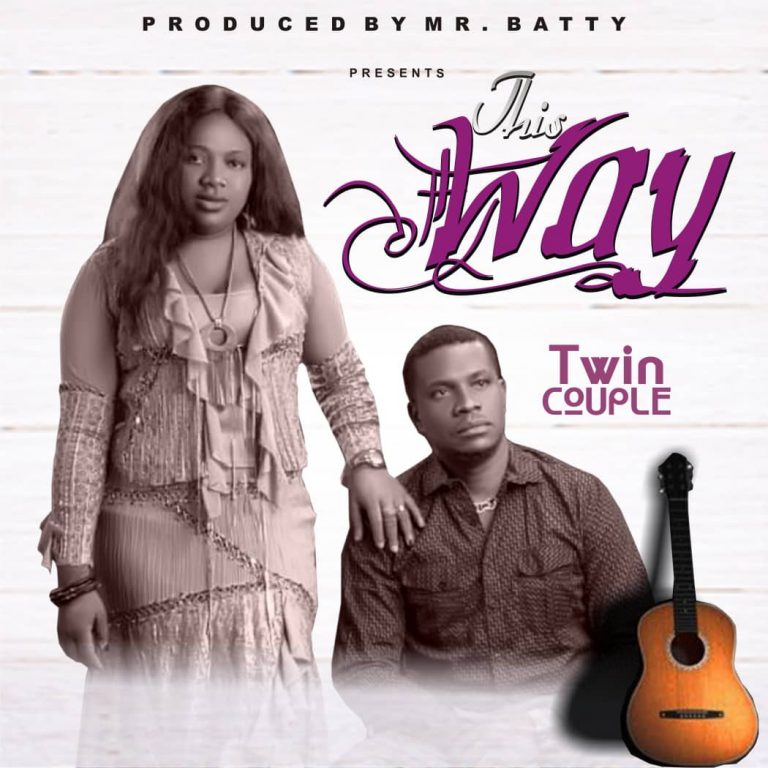 THIS WAY by Couple Twin @Greatgospelmusic.net