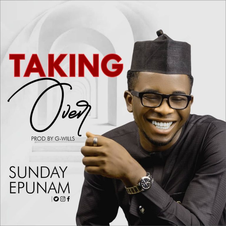 Sunday_Epunam-Taking_over www.GHreatgospelmusic.net
