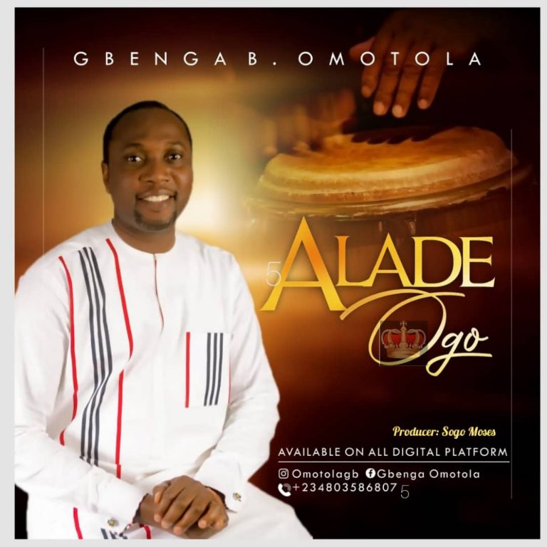 Gbenga Omotola - ALADE OGO (King of Glory) www.Greatgospelmusic.net