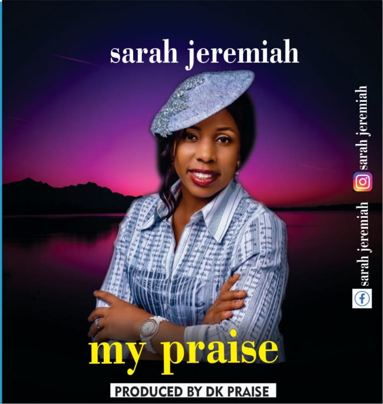 Sarah Jeremiah - My Praise Greatgospelmusic.net