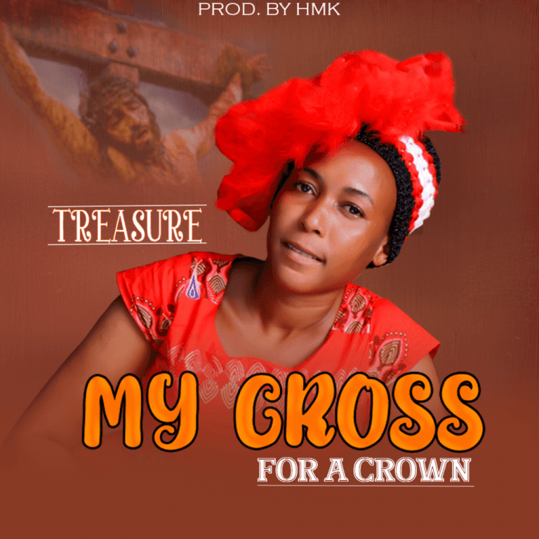 Treasure - My cross For A Crown. greatgospelmusic.net