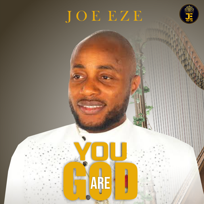 YOU ARE GOD - Joe Eze