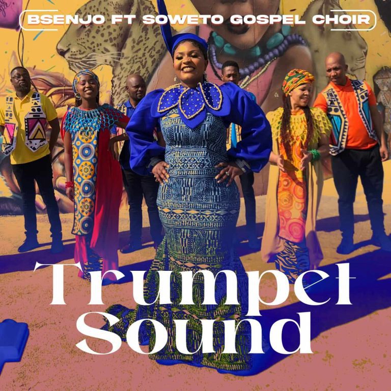 Bsenjo - Trumpet Sound ft Soweto Gospel Choir
