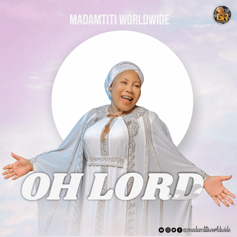 Ohh Lord - Madam Titi Worldwide