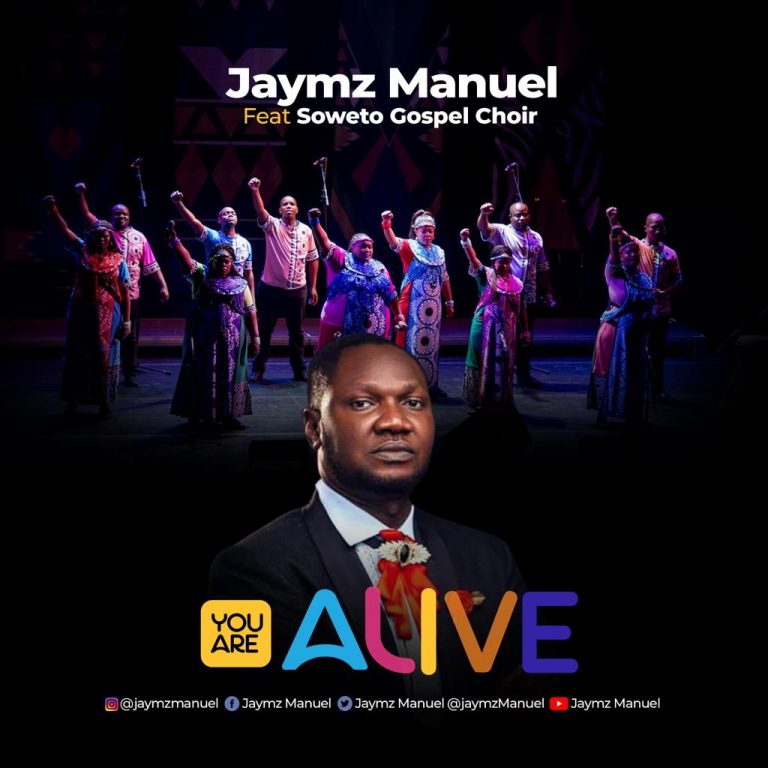 YOU ARE ALIVE by JAYMZ MANUEL ft SOWETO GOSPEL CHOIR
