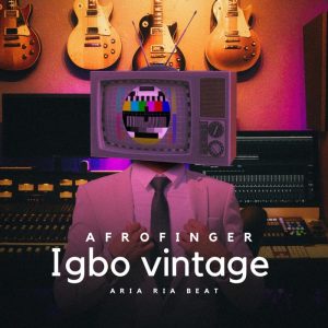 AfroFinger - Igbo Vintage (Aria ria Beat)