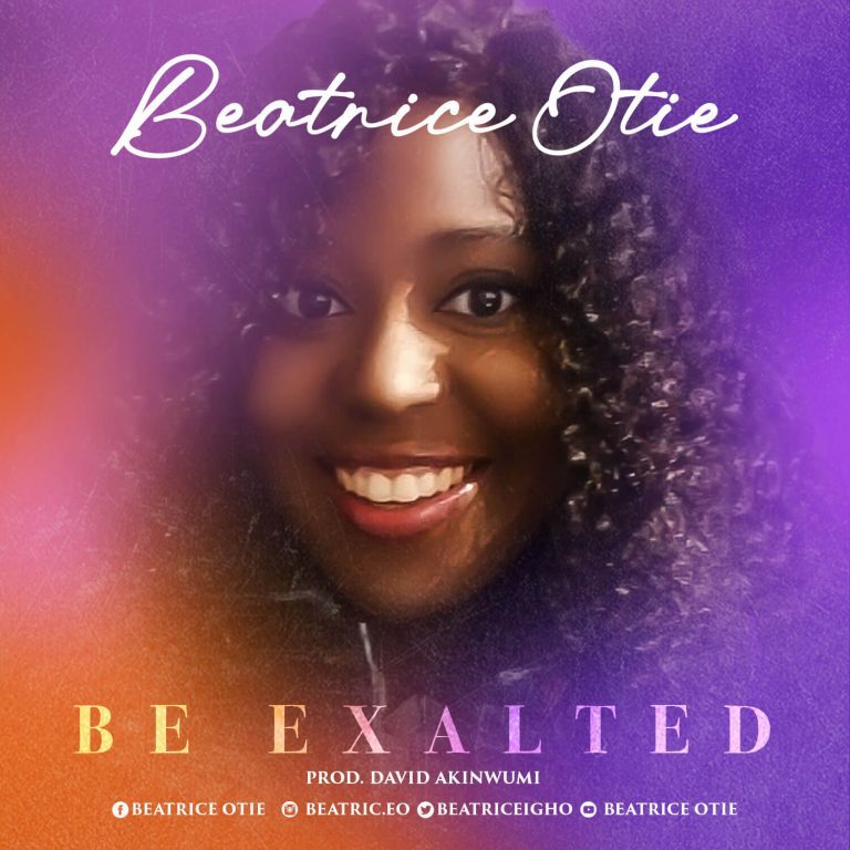 Be Exalted by Beatrice Otie