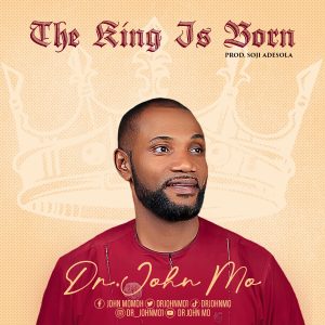 DR. JOHN MO - THE KING IS BORN 