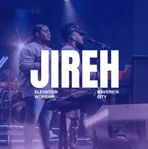 Jireh by Elevation Worship & Maverick City