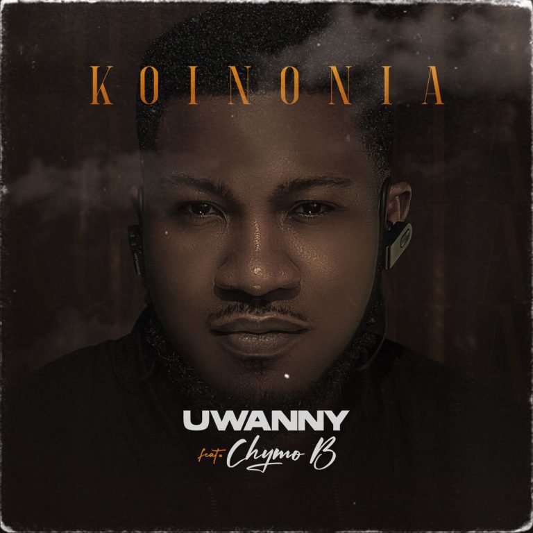 Uwanny Ft Chymo B - Koinonia