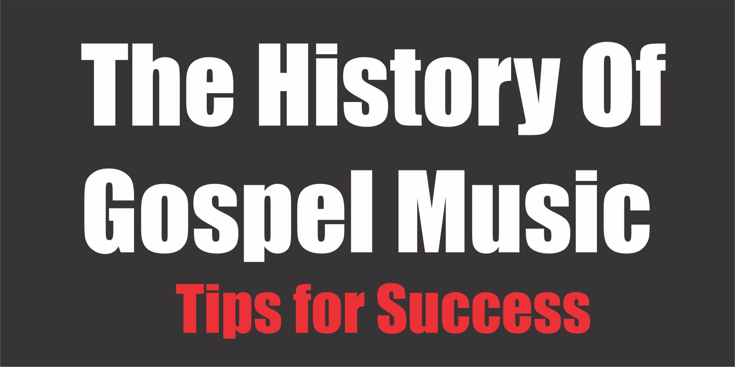 The History Of Gospel Music