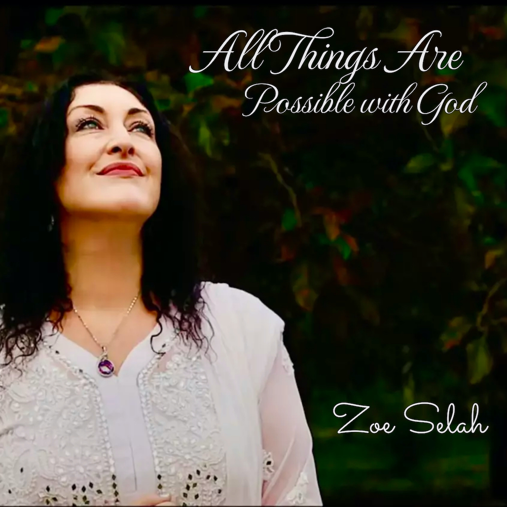 Zoe Selah - All things are possible with God