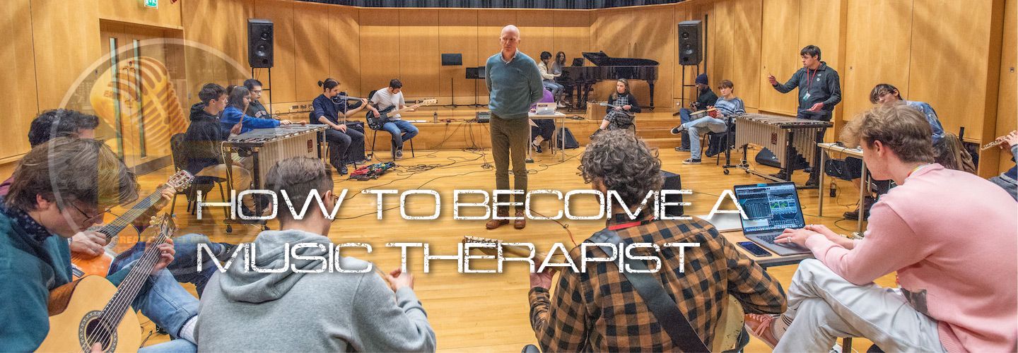 HOW TO BECOME A MUSIC THERAPIST