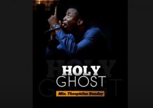 Theophilus Sunday – Holyghost