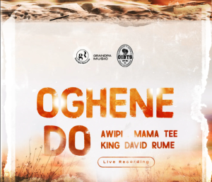 OGHENE DOH by MAMA TEE ft KING DAVID & RUME