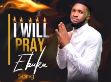 Ebuka Songs - I Will Pray