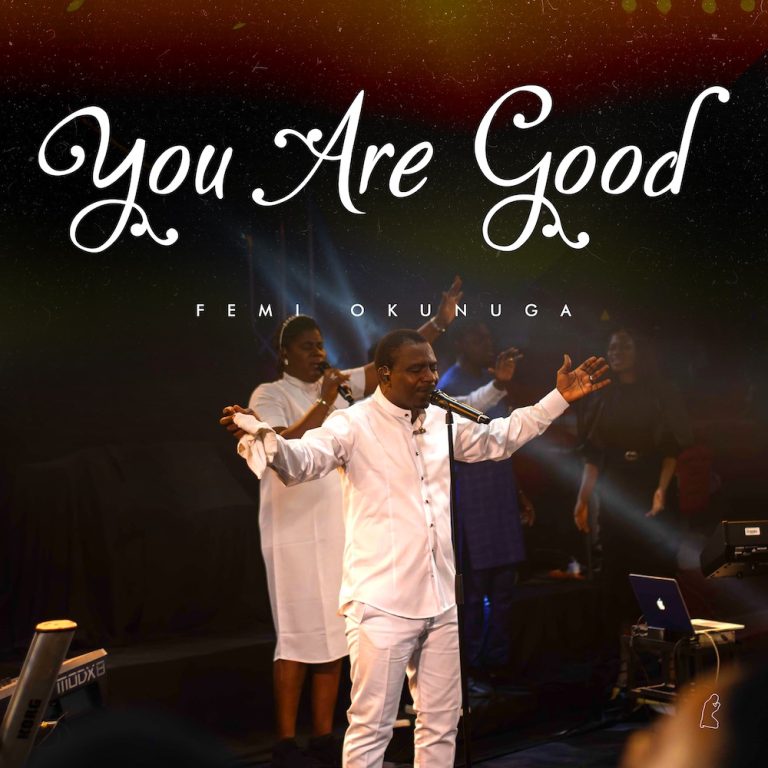 Femi Okunuga - You Are Good