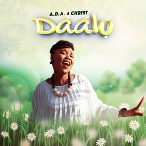 A.D.A 4 Christ - DAALU' (THANK YOU) ft David's Therapy