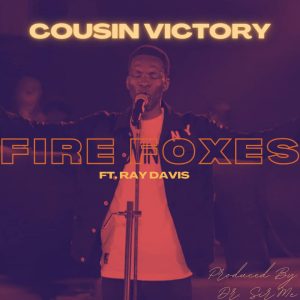 Cousin Victory - Fire Foxes ft Ray Davis