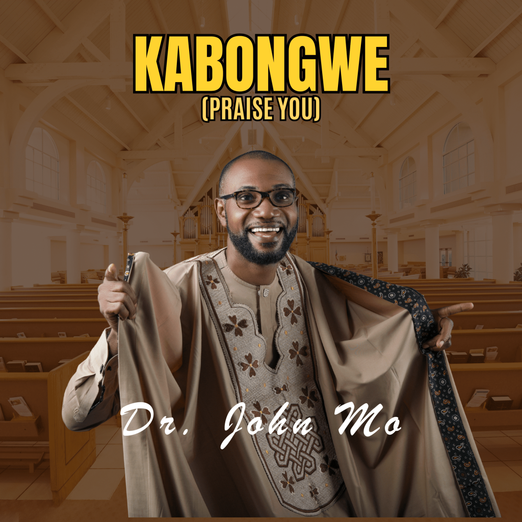 Kabongwe (Praise You) By Dr. John Mo