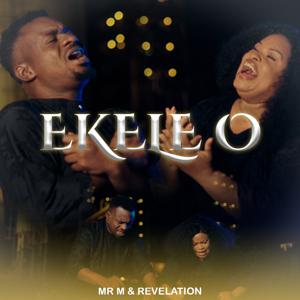 Music+Video Mr M & Revelation - Ekele O