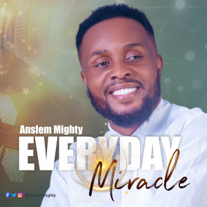 Everyday Miracle - Anslem Mighty