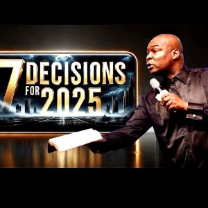 Apostle Joshua Selman - 7 Decisions for 2025