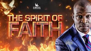 The Spirit Of Faith - Apostle Joshua Selman