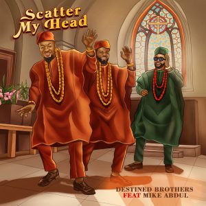 Destined Brothers - SMH (Scatter My Head) ft Mike Abdul