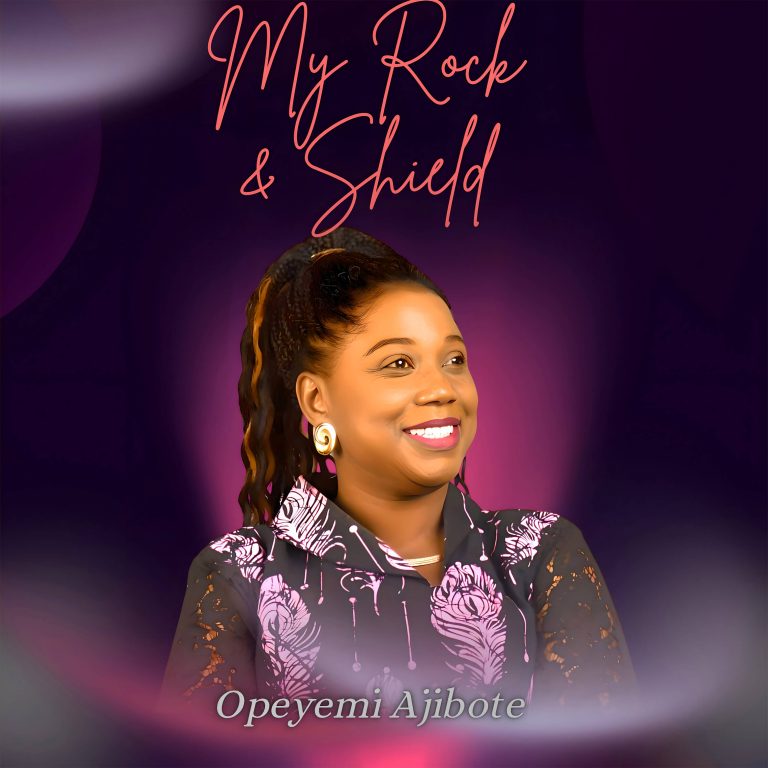 My Rock and Shield - Opeyemi Ajibote