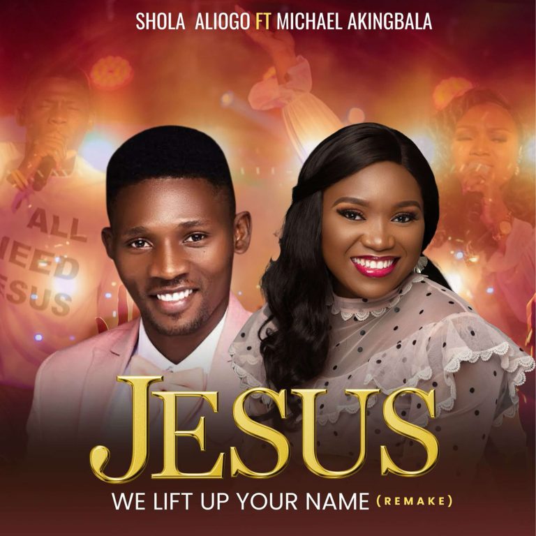 Shola Aliogo - Jesus We Lift Up Your Name (Remake) feat. Michael Akingbala