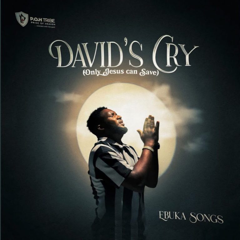 EBUKA SONGS- DAVID'S CRY (Only Jesus Can Save)