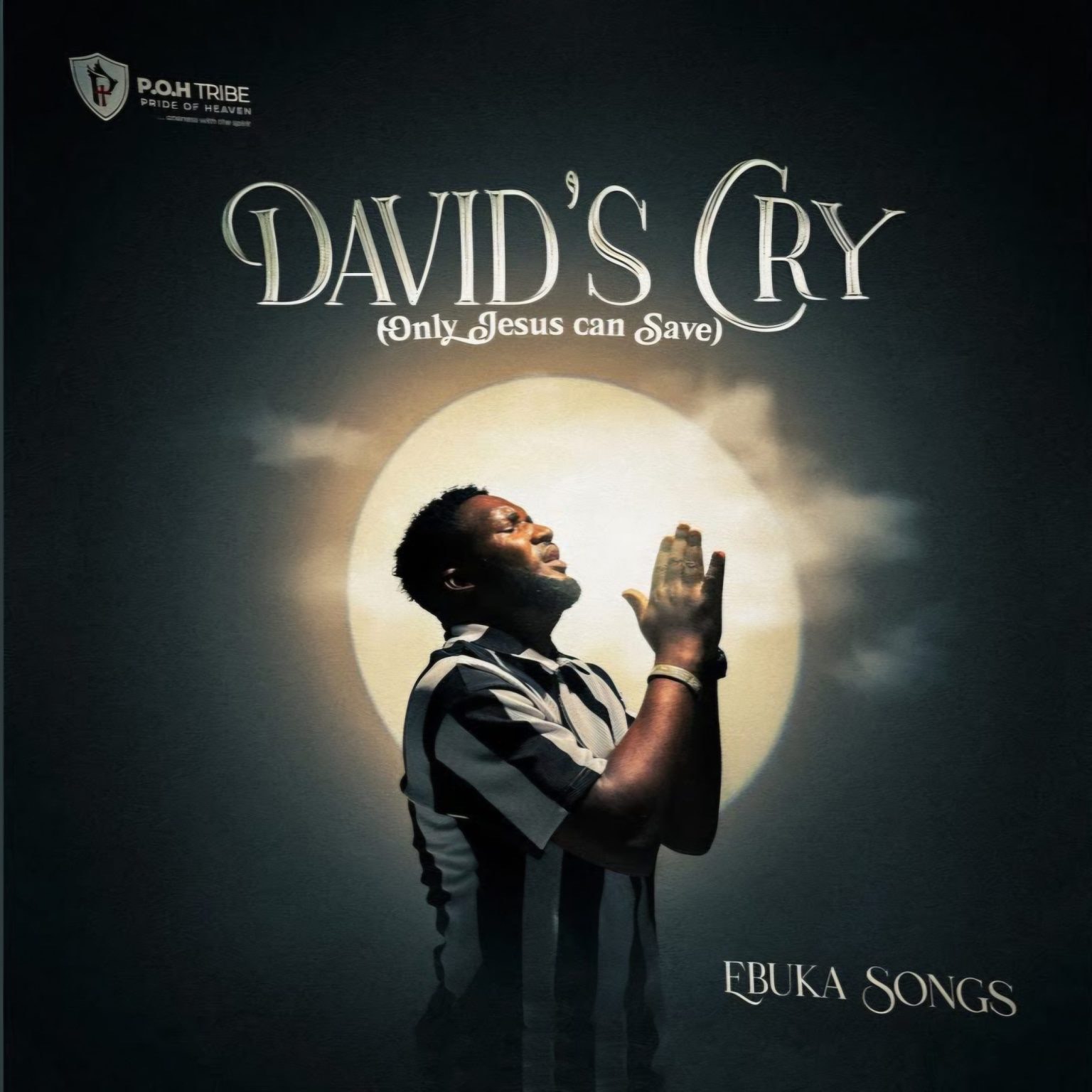 EBUKA SONGS- DAVID'S CRY (Only Jesus Can Save)