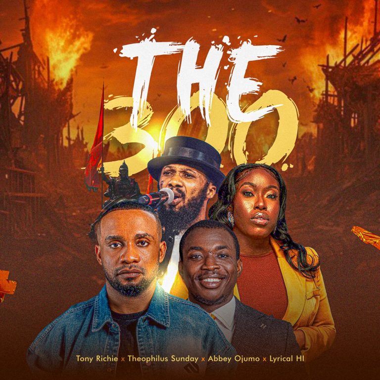 ony Richie Teams Up With Theophilus Sunday, Abbey Ojomu & Lyrical HI to Release Powerful Single “The 300 (Live)”