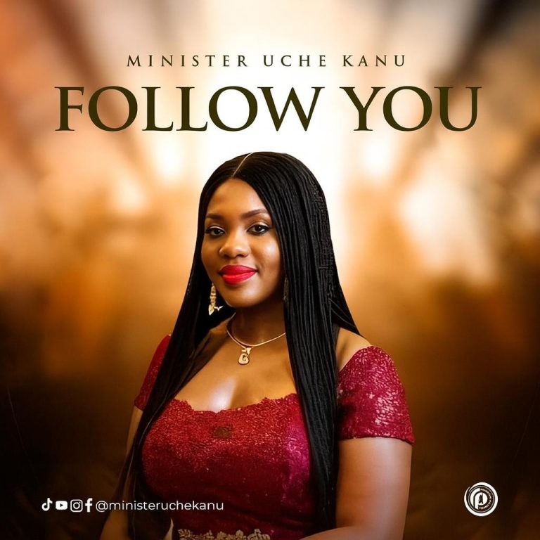 Minister Uche Kanu - Follow You