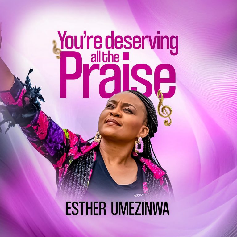 Esther Umezinwa - YOU'RE DESERVING ALL THE PRAISE