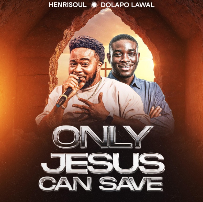 Henrisoul Ft Pastor Dolapo Lawal - Only Jesus Can Save